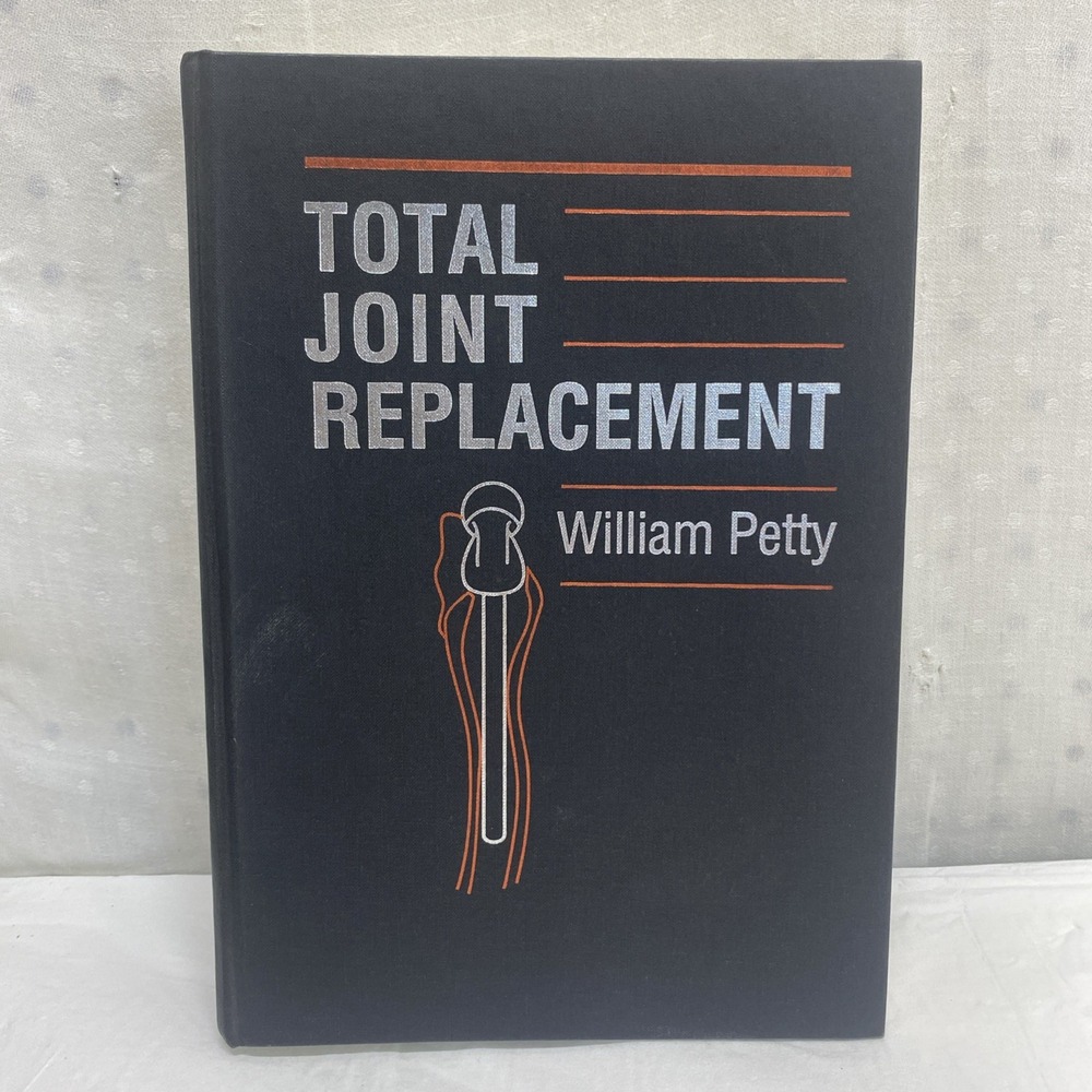 Total Joint Replacement - Hardcover, by Petty William -‎ Good